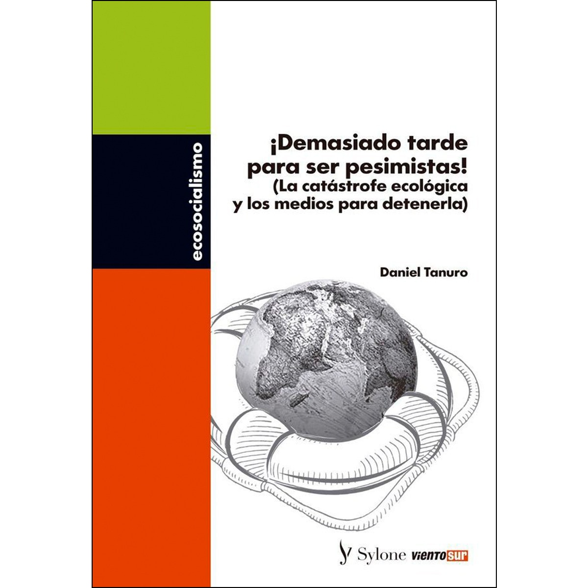 Imagem 0 de ¡demasiado tarde para ser pesimistas!: (la catástrofe ecológica y los medios para detenerla)(Tapa blanda)