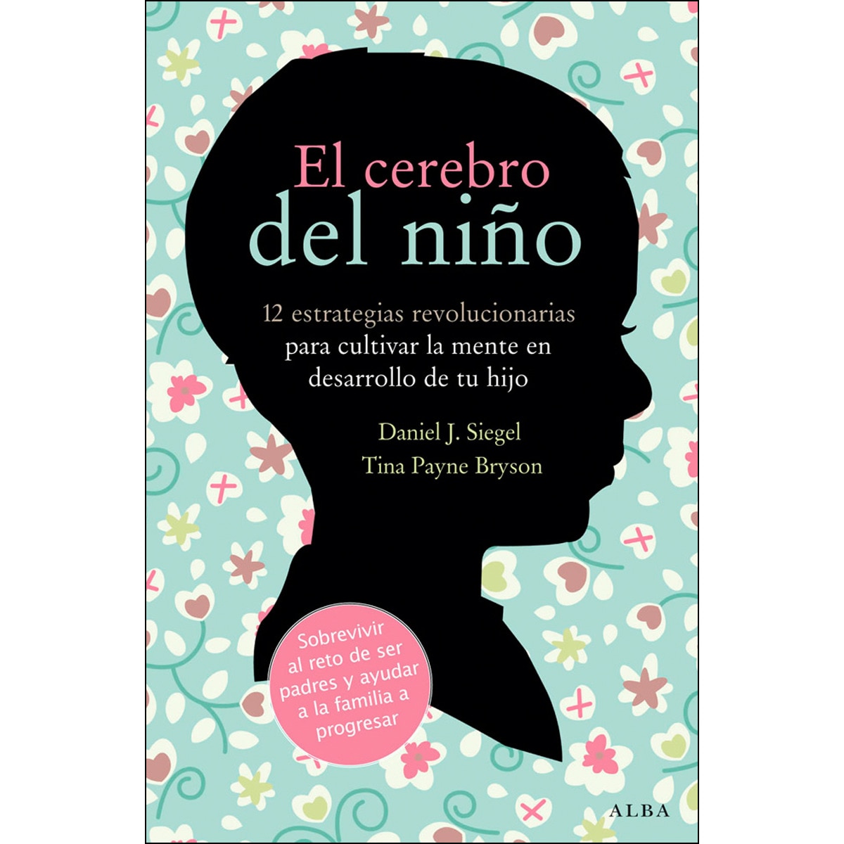El cerebro del niño: 12 estrategias revolucionarias para cultivar la mente en desarrollo de tu hijo 1