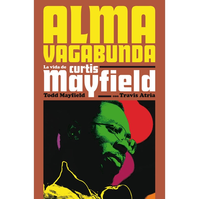 Imagen 0 de Alma vagabunda: La vida de Curtis Mayfield  (Tapa blanda)