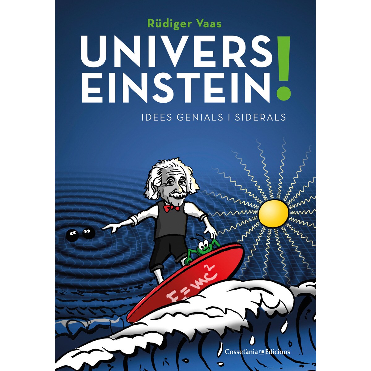 Univers Einstein!: Idees genials i siderals (Capa mole) 1
