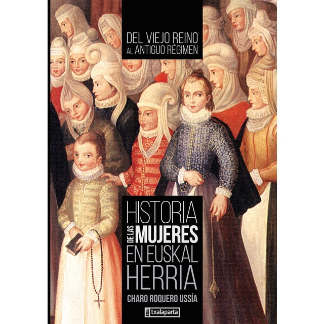 Imagen 0 de Historia de las mujeres en Euskal Herria II: Del Viejo Reino al Antiguo Régimen