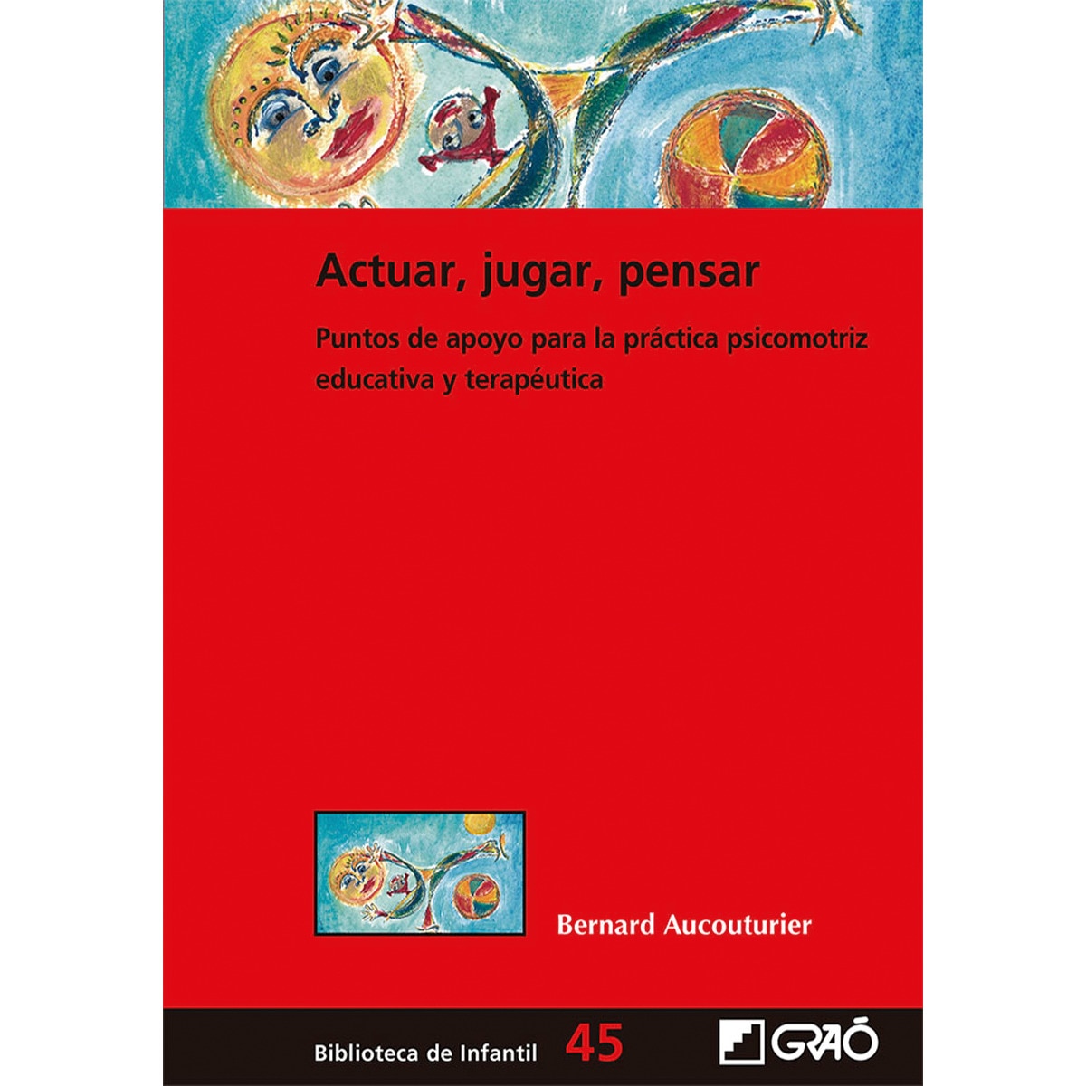 Imagem 0 de Actuar, jugar, pensar: Puntos de apoyo para la práctica psicomotriz educativa y terapéutica(Tapa blanda)