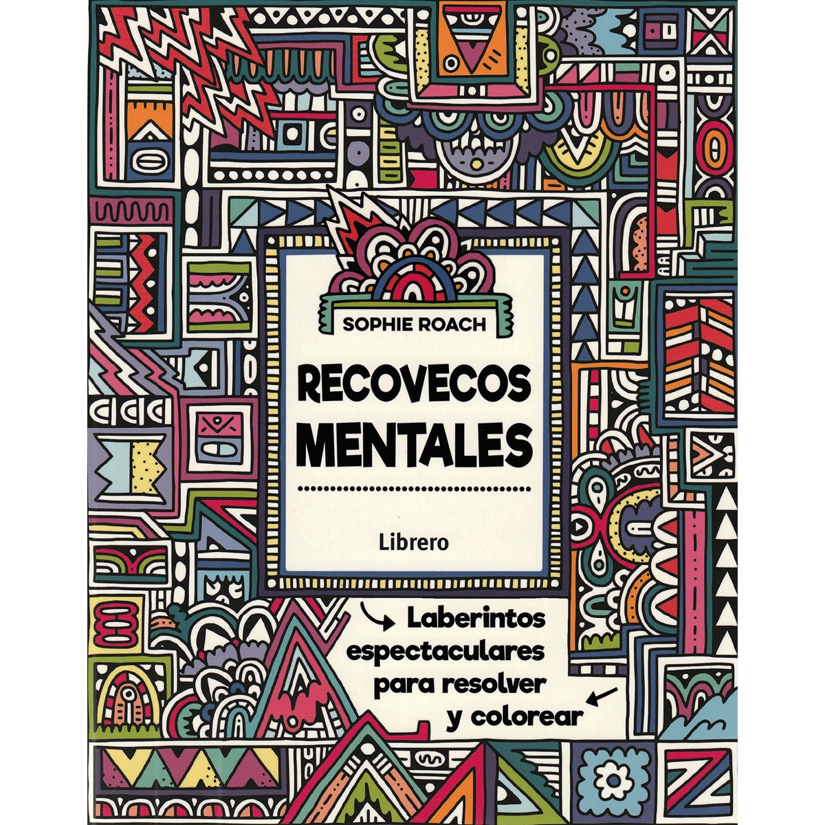 RECOVECOS MENTALES: LABERINTOS EXTREMOS PARA RESOLVER Y COLOREAR (Capa mole) 1