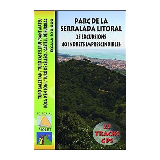 Imagen 1 de Parc de la serralada litoral. 25 excursions. 40 indrets imprescindibles: Turó galzeran. Turó castellruf. Sant mateu. Roca d'en toni. Turó de cél