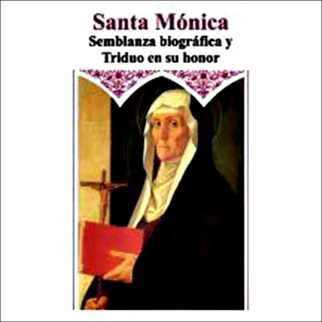 Imagen 0 de Santa monica semblanza biografica y triduo en su h
