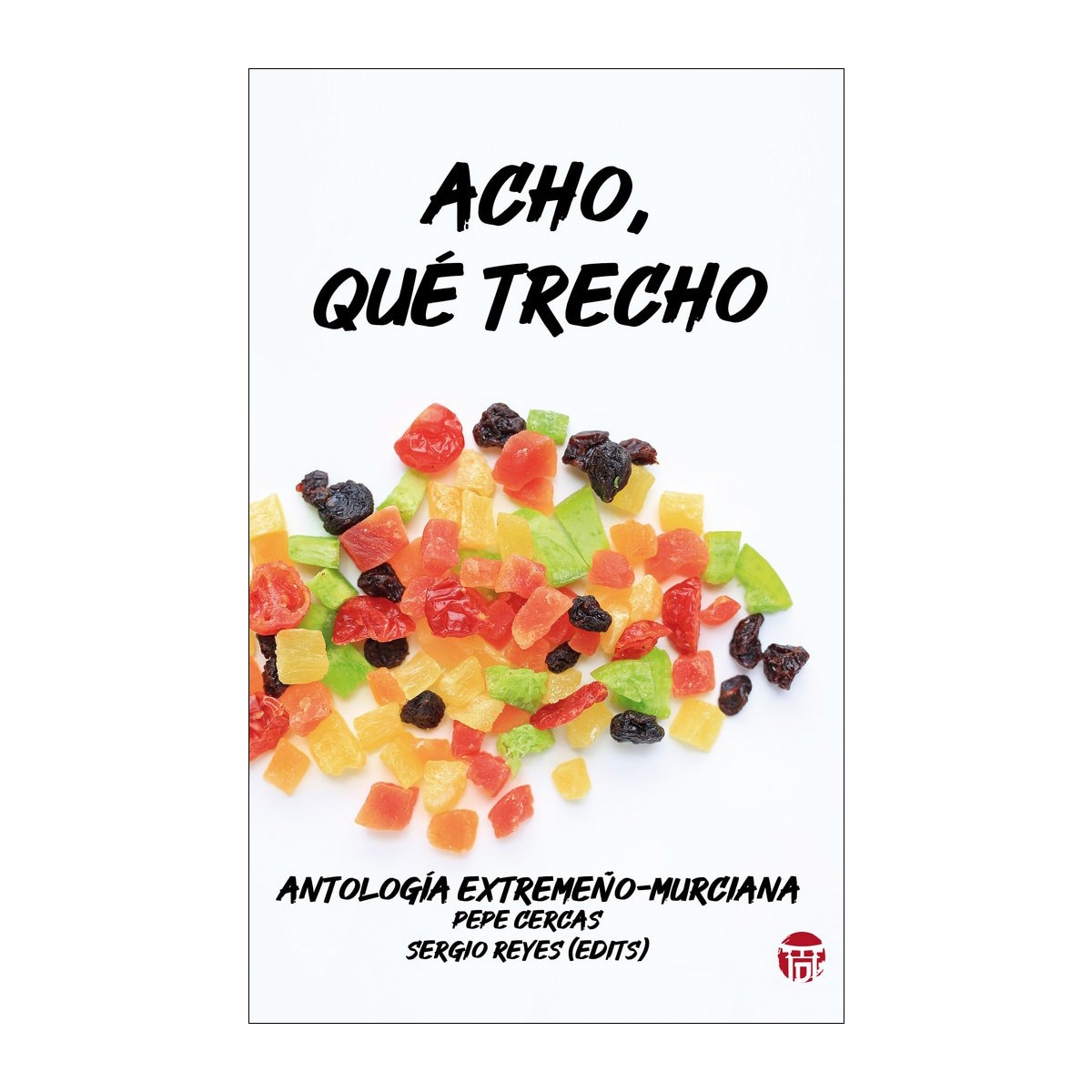 Imagem 0 de Acho qué trecho: Antología extremeño - murciana(Tapa blanda)