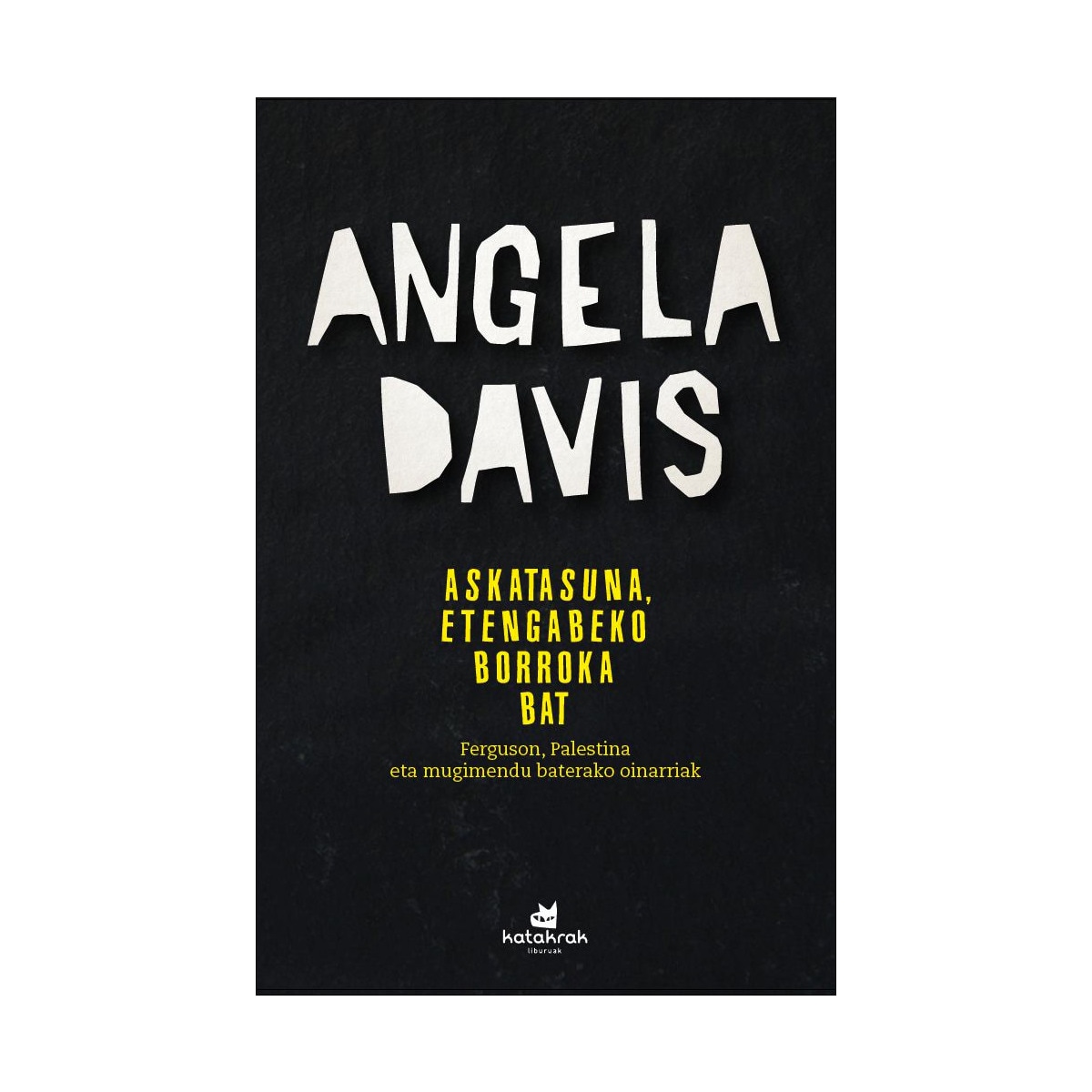 Imagem 0 de Askatasuna, etengabeko borroka bat: Ferguson, Palestina eta mugimendu baterako oinarriak (Capa mole com abas)