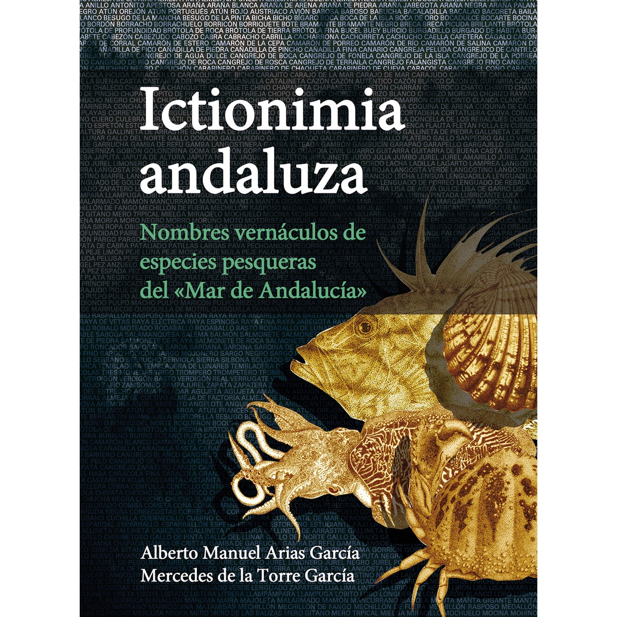 Imagem 0 de Ictionimia andaluza : nombres vernáculos de especies pesqueras del "mar de Andalucía" (Capa dura)