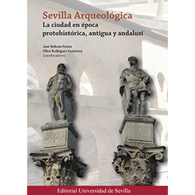 Imagen 0 de Sevilla arqueológica: La ciudad en época protohistórica, antigua y andalusí (Tapa blanda)