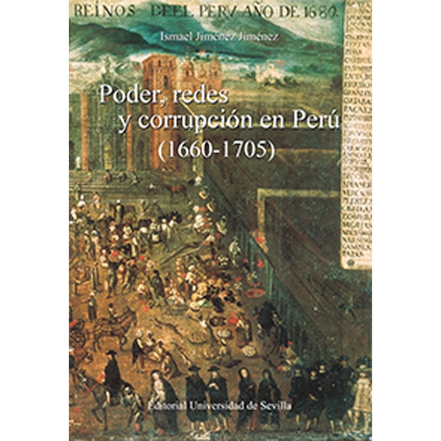 Poder, redes y corrupción en perú (1660-1705)(Tapa blanda) 1