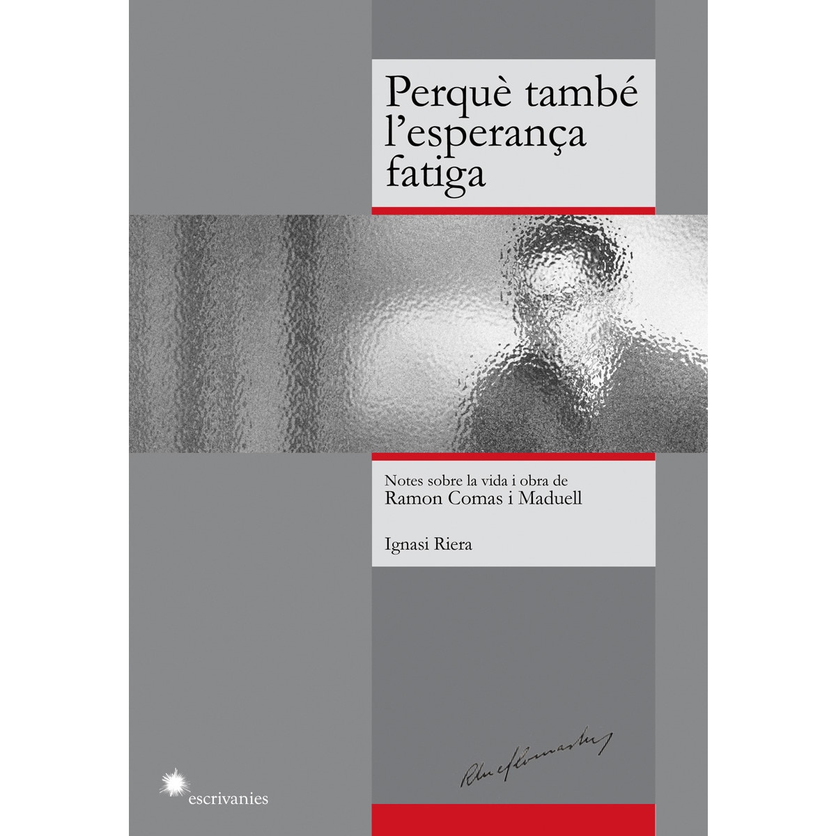 Imagem 0 de Perquè també l'esperança fatiga: Notes sobre la vida i obra de Ramon Comas i Maduell (Capa mole com abas)