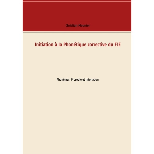 Initiation à la Phonétique corrective du FLE: Phonèmes, Prosodie et Intonation (Capa mole) 1