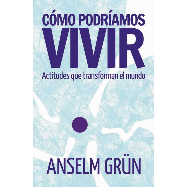 Imagen 0 de Cómo podríamos vivir: Actitudes que transforman el mundo (Tapa blanda)