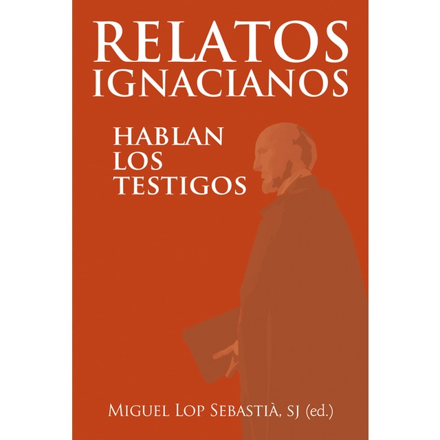 Imagen 0 de Relatos ignacianos: Hablan los testigos (Tapa blanda)