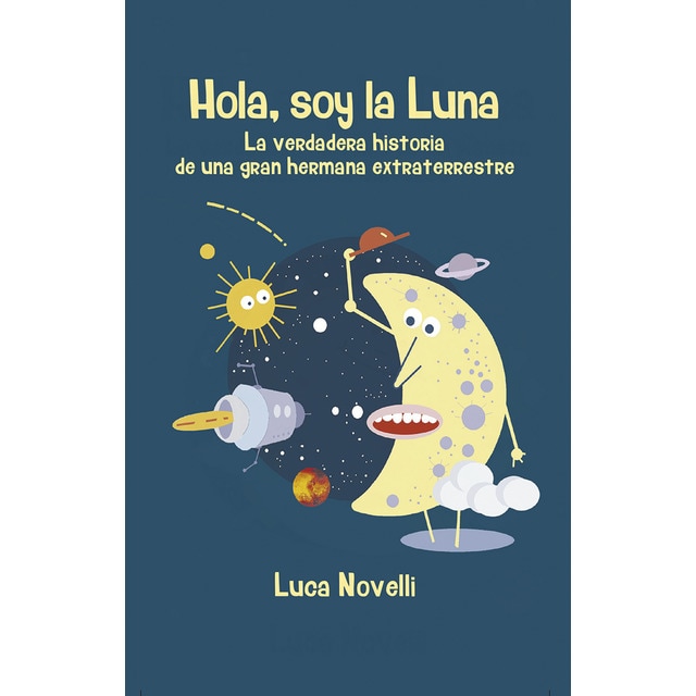 Imagen 0 de Hola, soy la Luna: La verdadera historia de una gran hermana extraterrestre  (Tapa blanda)