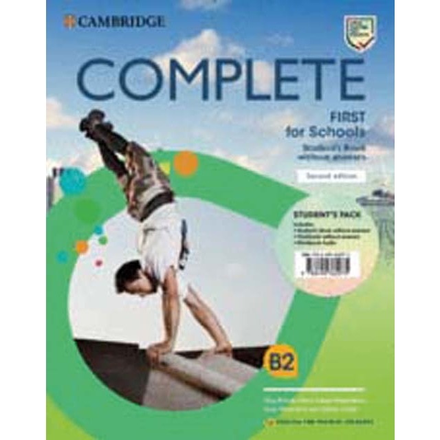 Complete First for Schools for Spanish Speakers Second edition. Student's Pack Student's Book without answers and Workbook without answers and Audio