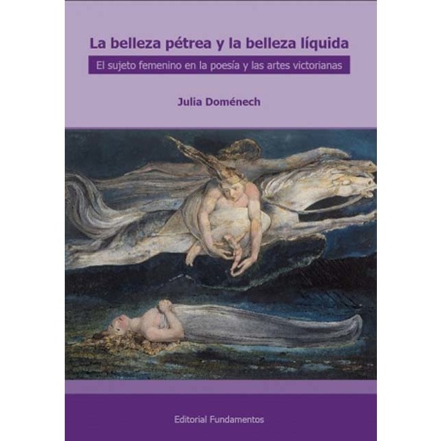 La belleza pétrea, la belleza líquida: El sujeto femenino en la poesía y las artes victorianas(Tapa blanda) 1