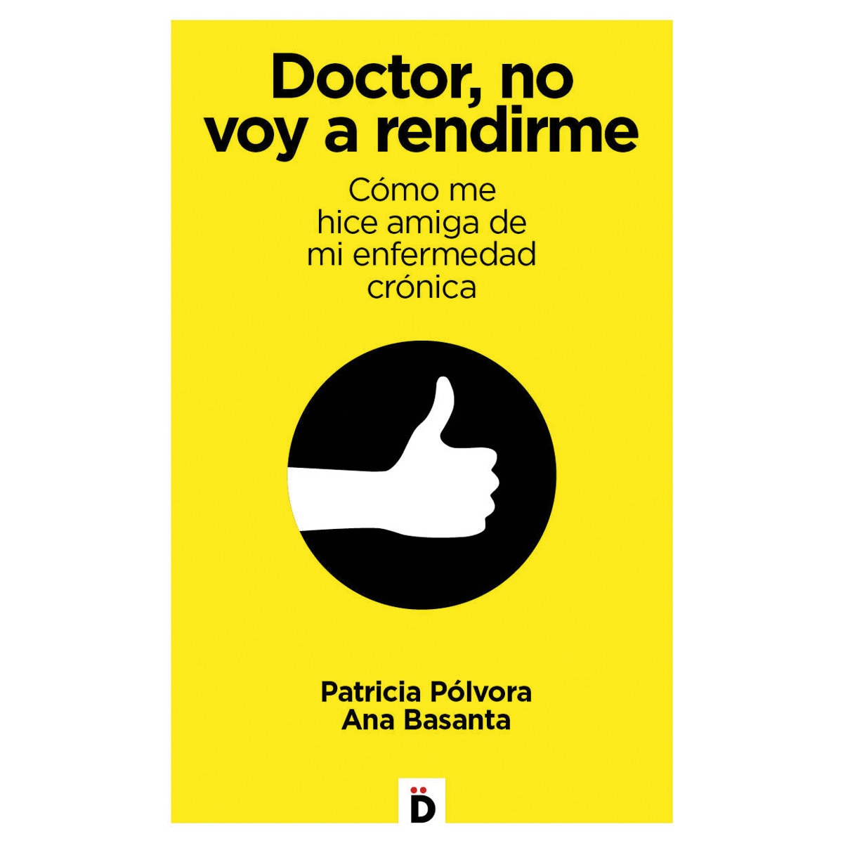 Doctor, no voy a rendirme: Cómo me hice amiga de mi enfermedad crónica(Tapa blanda) 1