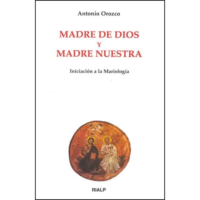 Madre de Dios y Madre Nuestra. Iniciación a la Mariología (Capa mole) 1