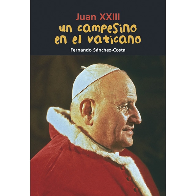 Imagen 0 de Juan XXIII. Un campesino en el Vaticano  (Tapa blanda)