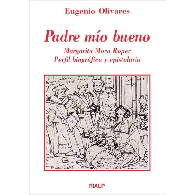 Padre mío bueno: Margarita Moro Roper, perfil biográfico y epistolario (Capa mole) 1