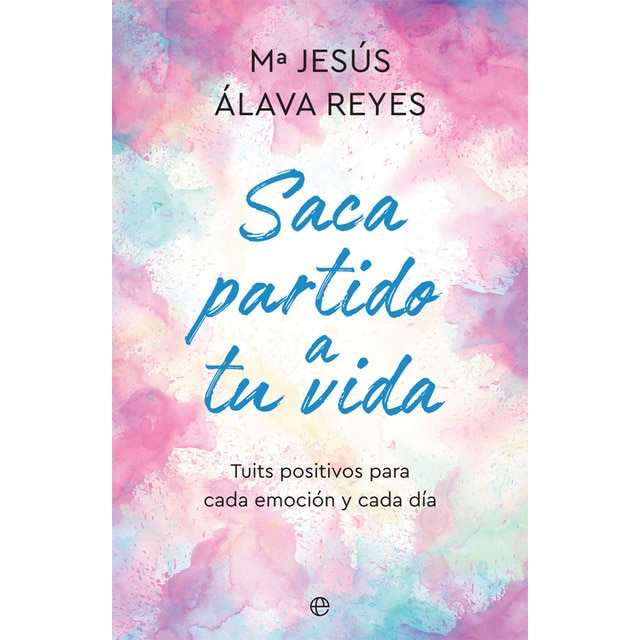 Saca partido a tu vida: Tuits positivos para cada emoción y cada día (Capa mole com abas) 1