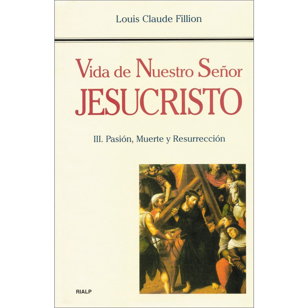 Vida de Nuestro Señor Jesucristo. III. Pasión, Muerte y Resurrección (Capa dura) 1