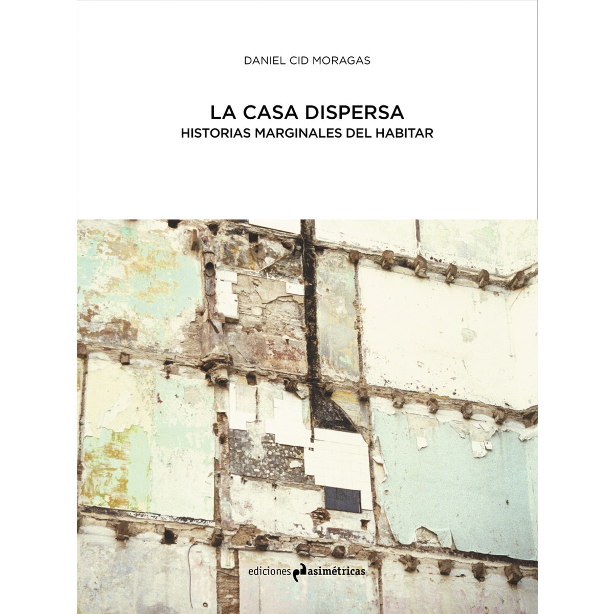 Imagem 0 de La casa dispersa: Historias marginales del habitar(Tapa blanda)