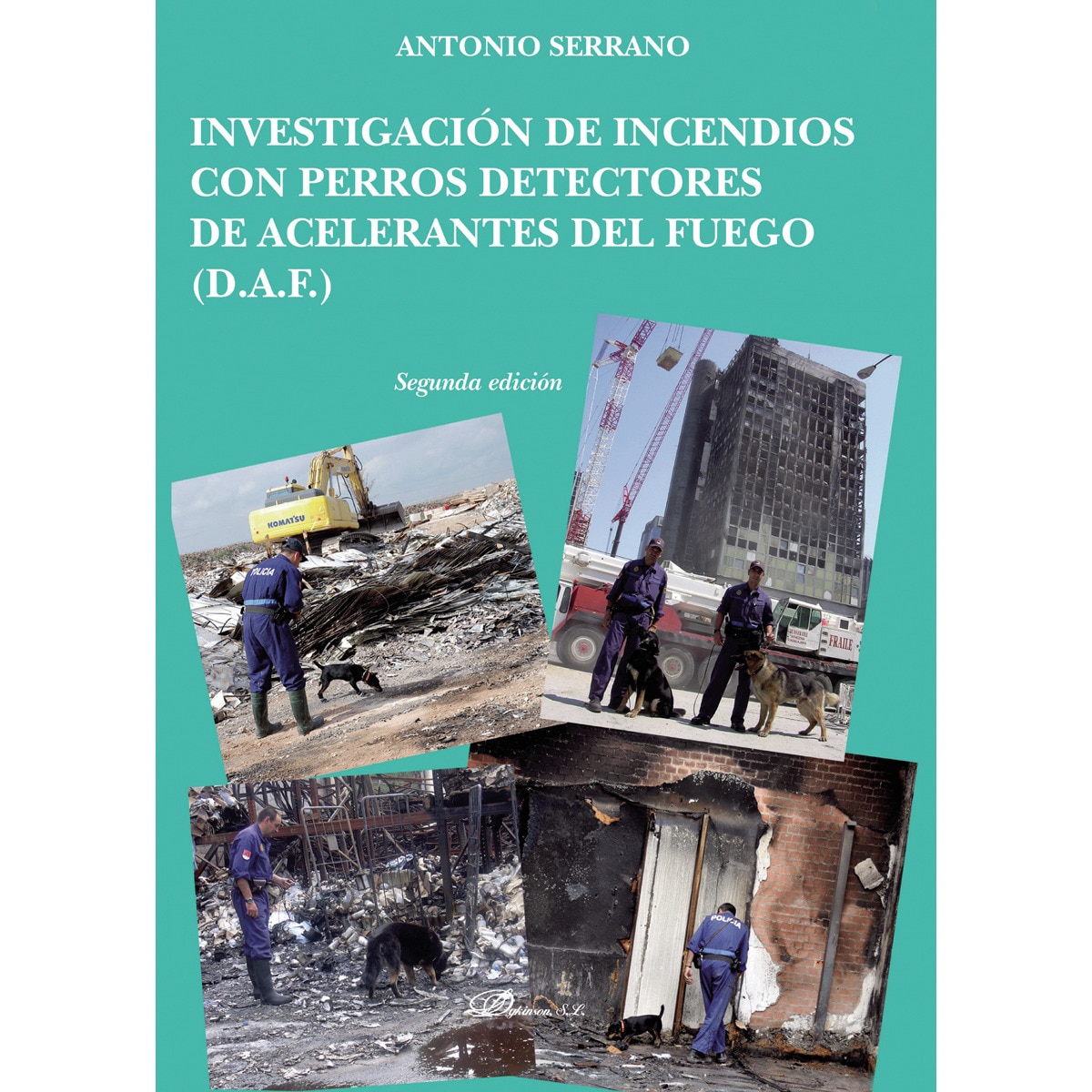 Imagem 0 de Investigación De Incendios Con Perros Detectores De Acelerantes Del Fuego: D. A. F.