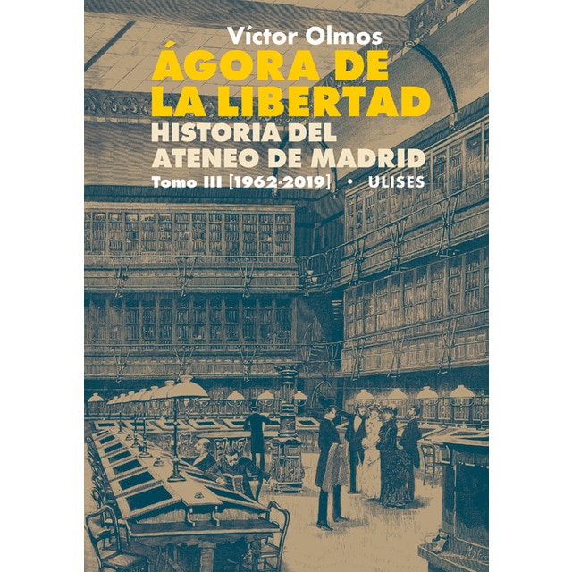 Imagen 0 de Ágora de la libertad. Historia del ateneo de madrid. Tomo iii (1962-2019) (Tapa blanda)