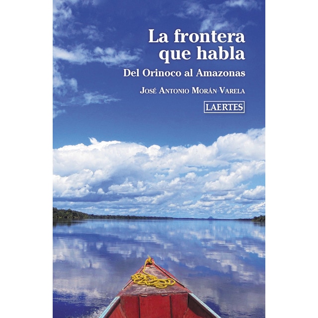 Imagen 0 de La frontera que habla: Del Orinoco al Amazonas  (Tapa blanda con solapas)