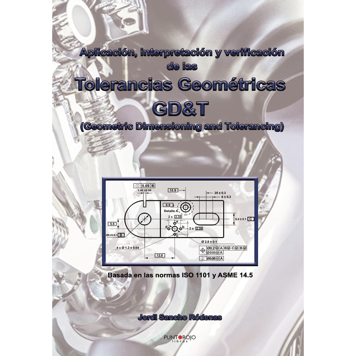 Imagen 0 de Aplicación, interpretación y verificación de las tolerancias geométricas (Tapa blanda)