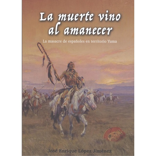 Imagem 0 de La muerte vino al amanecer. : La masacre de españoles en territorio yuma. (Tapa blanda)