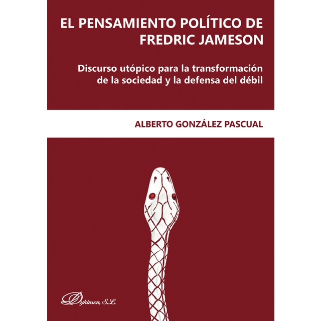 Imagen 0 de El pensamiento político de Fredric James: Discurso utópico para la transformación de la sociedad y la defensa del débil  (Tapa blanda)