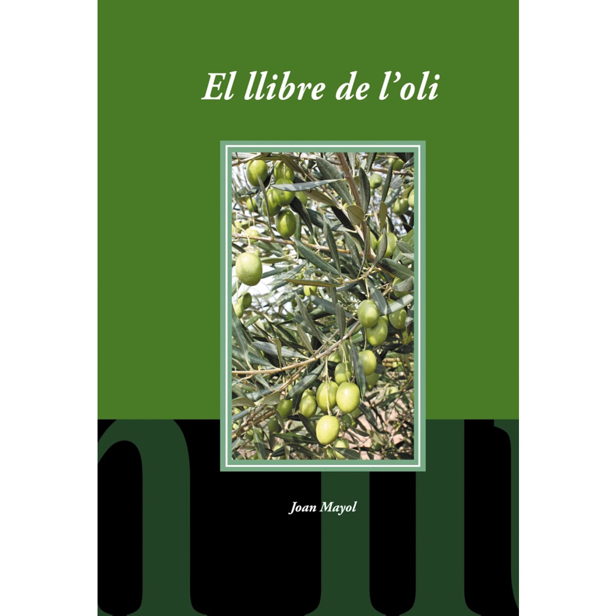 Imagem 0 de El llibre de l'oli: El conreu de l'olivera i la produccis d'oli a les illes balears(Tapa blanda)