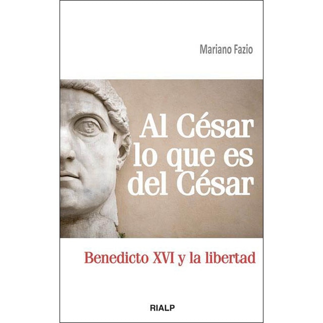 Imagen 0 de Al César lo que es del César: Benedicto XVI y la libertad  (Tapa blanda)