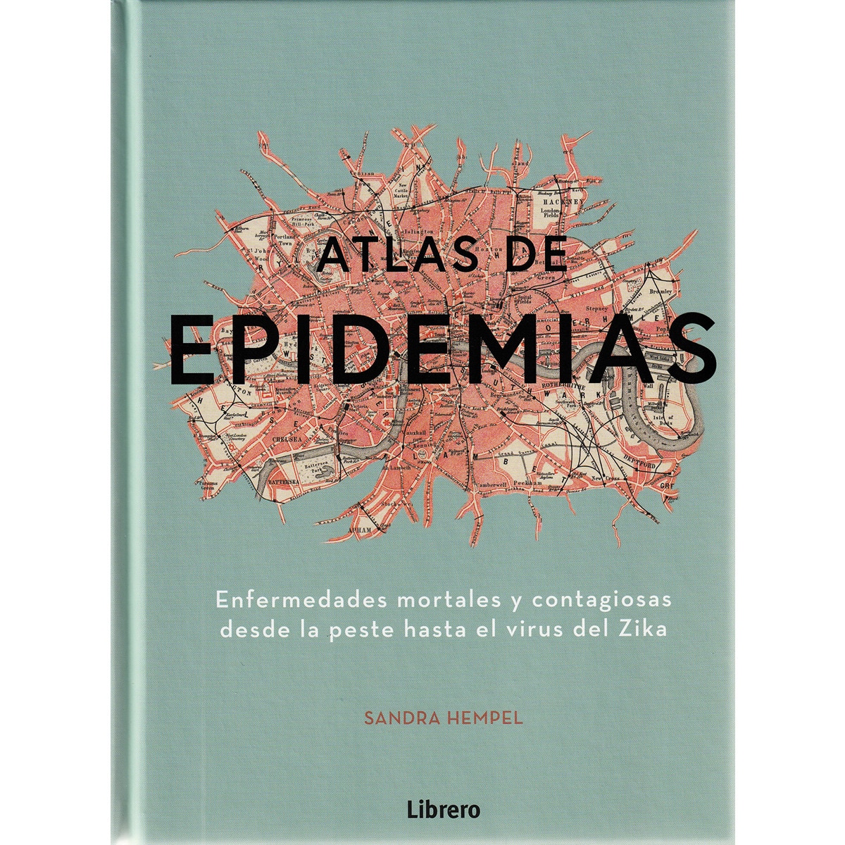 Imagem 0 de ATLAS DE LAS EPIDEMIAS: ENFERMEDADES MORTALES Y CONTAGIOSAS DESDE LA PESTE HASTA EL VIRUS DEL ZIKA (Capa dura)