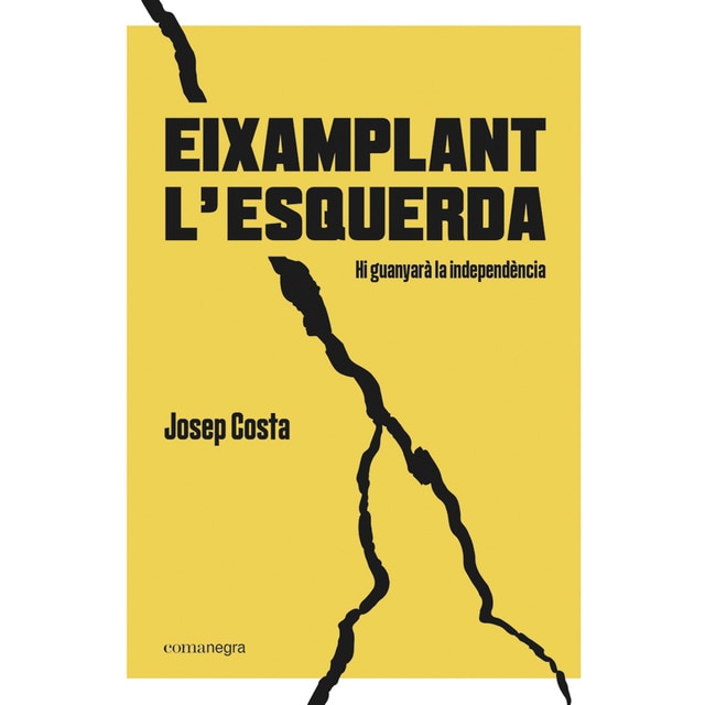 Imagen 0 de Eixamplant l&#x02019;esquerda: Hi guanyarà la independència (Tapa blanda)