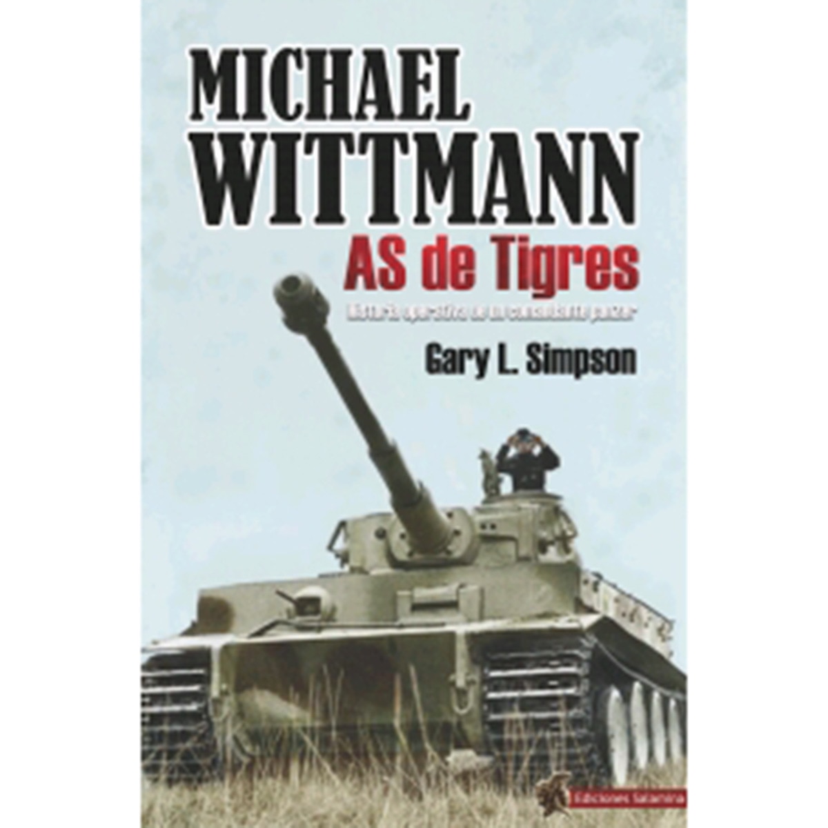 Imagem 0 de Michael wittmann: As de tigres. Historia operativa de un comandante panzer(Tapa blanda)