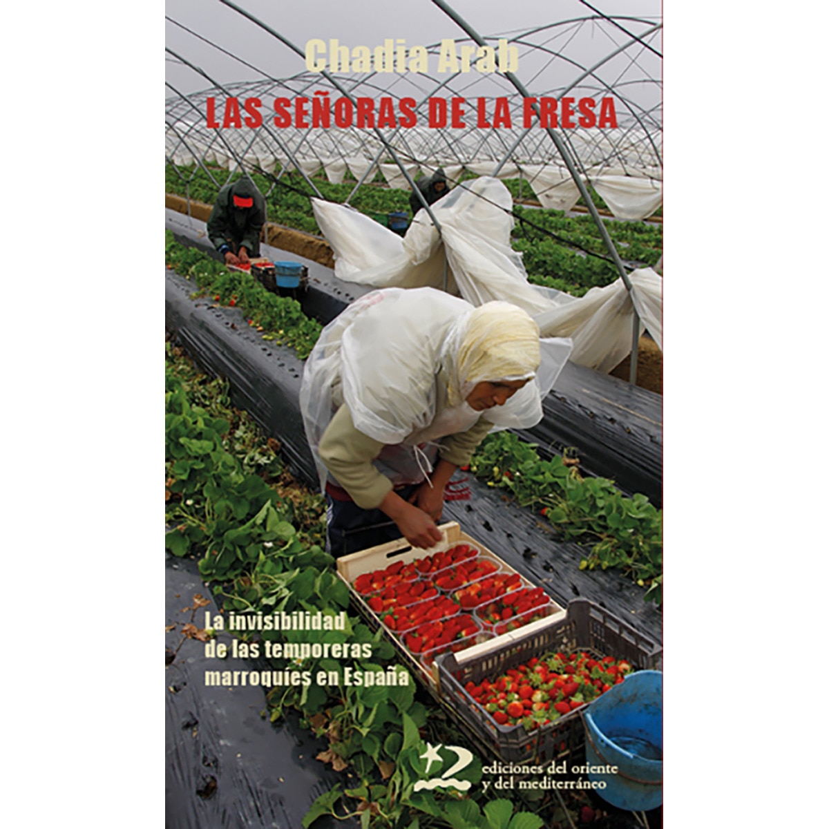 Imagem 0 de Las señoras de la fresa: La invisibilidad de las temporeras marroquíes en españa