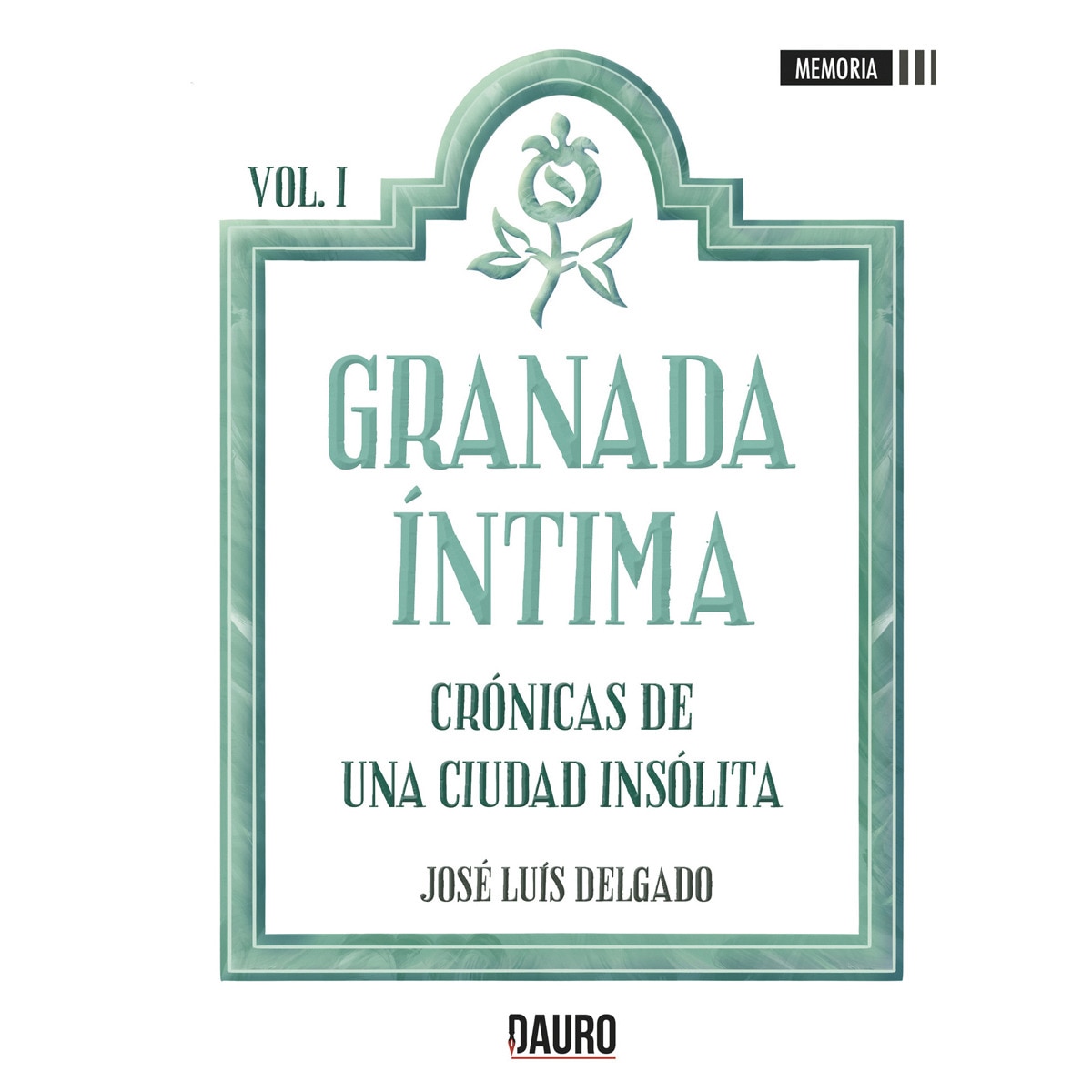 Granada Íntima - Cronicas de una ciudad insólita 1