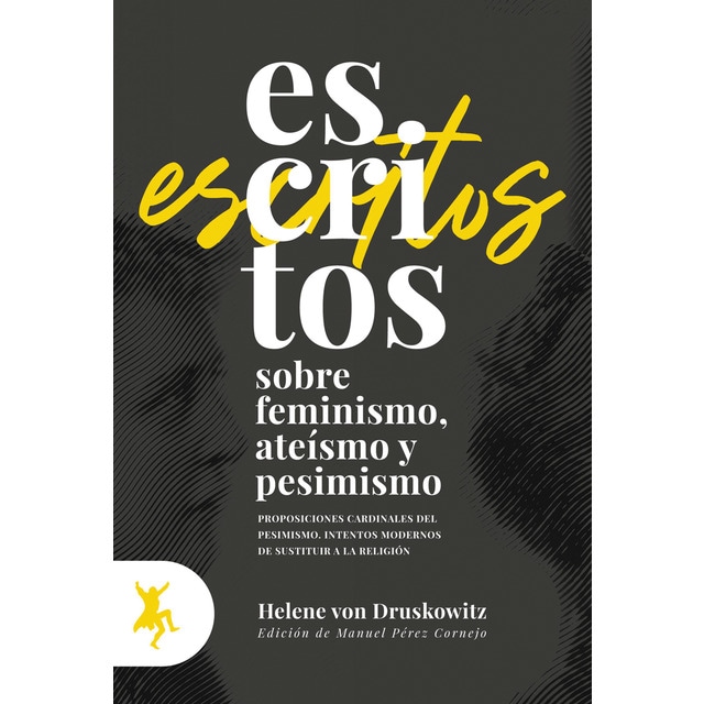 Imagem 0 de Escritos sobre feminismo, ateísmo y pesimismo: Proposiciones cardinales del pesimismo. Intentos modernos de sustituir a la relig (Capa mole com abas)