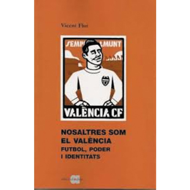 Imagem 0 de Nosaltres som el valència: Futbol, poder i identitats(Tapa blanda)