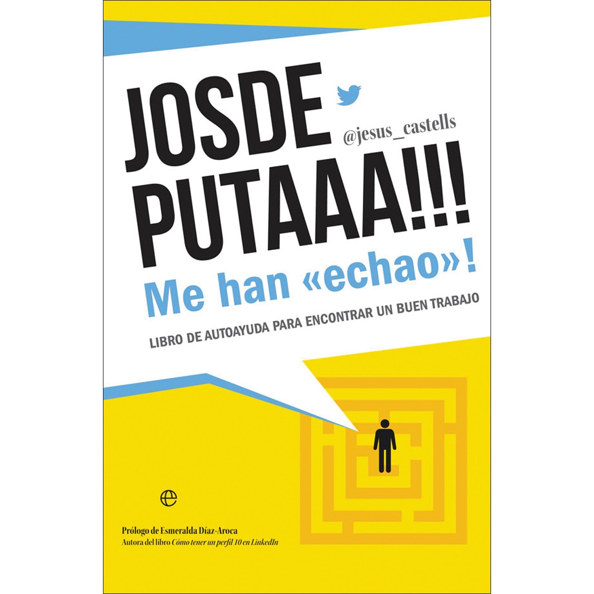 Imagem 0 de Josdeputaaa!!! me han «echao»!: Libro de autoayuda para encontrar un buen trabajo(Tapa blanda)
