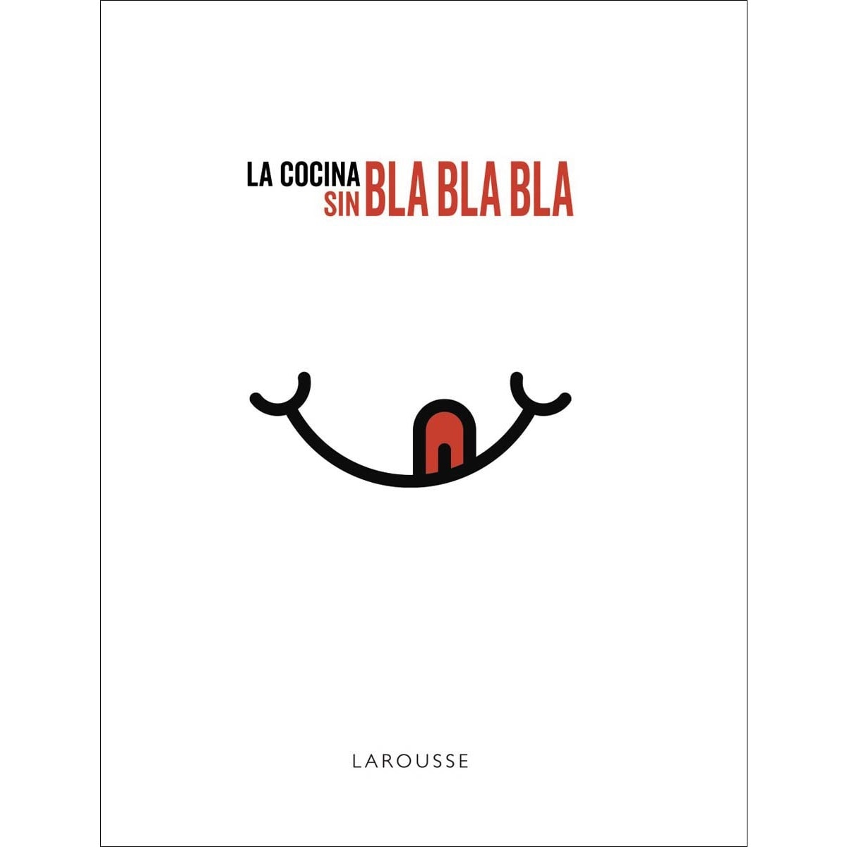 La cocina sin bla, bla, bla(Tapa dura) 1