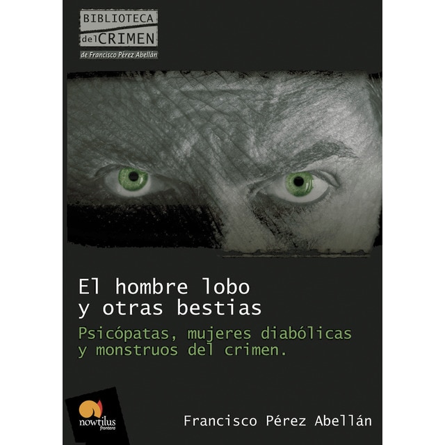 Imagem 0 de El hombre lobo y otras bestias: Psicópatas, mujeres diabólicas y monstruos del crimen