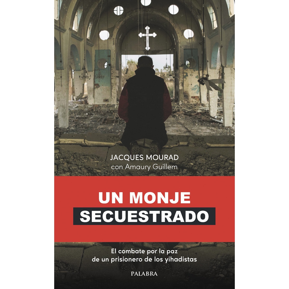 Un monje secuestrado: El combate por la paz de un prisionero de los yihadistas(Tapa blanda) 1