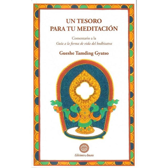 Imagen 0 de Un Tesoro para tu meditación: Un comentario a la Guía a la forma de vida del bodhisatva  (Tapa blanda con solapas)
