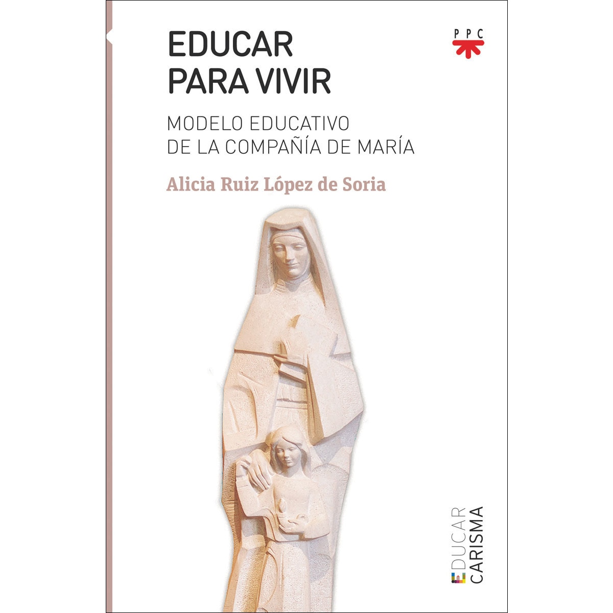 Educar para vivir: Modelo educativo de la compañía de María (Capa mole) 1
