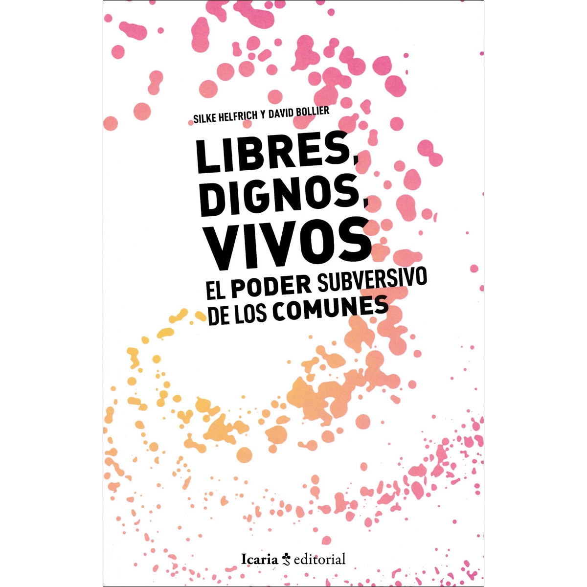 Llibres, dignos vivos. : El poder subversivo de los comunes(Tapa blanda) 1